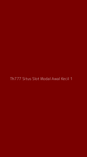 Tampilan Antarmuka Aplikasi Th777 Situs Slot Modal Awal Kecil - 1