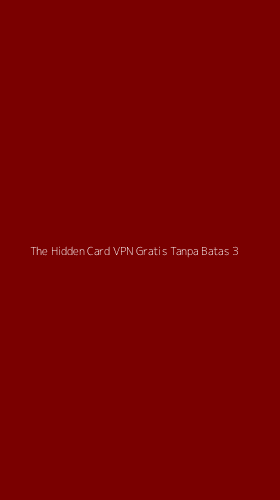 Tampilan Antarmuka Aplikasi The Hidden Card Vpn Gratis Tanpa Batas - 3