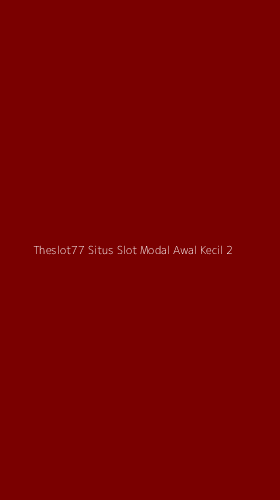 Tampilan Antarmuka Aplikasi Theslot77 Situs Slot Modal Awal Kecil - 2