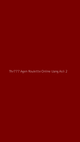 Tampilan Antarmuka Aplikasi Thr777 Agen Roulette Online Uang Asli - 2