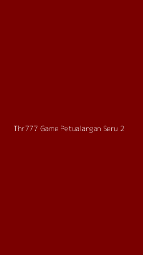 Tampilan Antarmuka Aplikasi Thr777 Game Petualangan Seru - 2