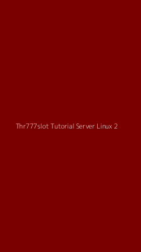 Tampilan Antarmuka Aplikasi Thr777slot Tutorial Server Linux - 2