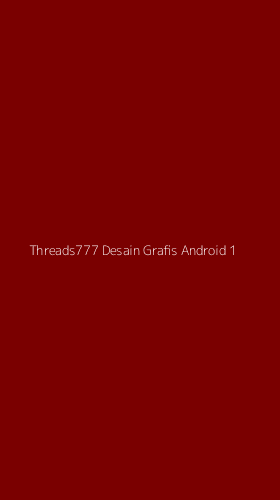 Tampilan Antarmuka Aplikasi Threads777 Desain Grafis Android - 1
