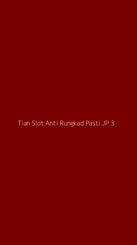 Tampilan Antarmuka Aplikasi Tian Slot Anti Rungkad Pasti Jp - 3