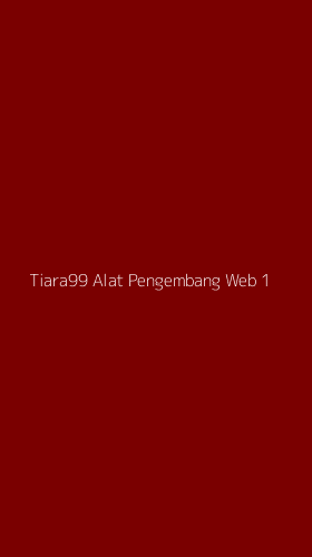 Tampilan Antarmuka Aplikasi Tiara99 Alat Pengembang Web - 1
