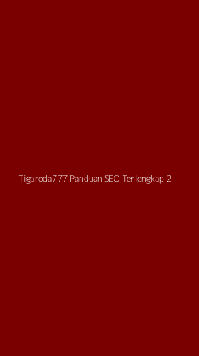 Tampilan Antarmuka Aplikasi Tigaroda777 Panduan Seo Terlengkap - 2