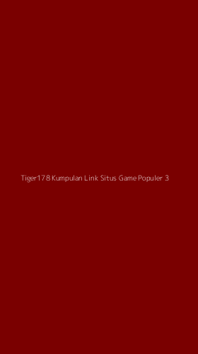 Tampilan Antarmuka Aplikasi Tiger178 Kumpulan Link Situs Game Populer - 3