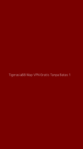Tampilan Antarmuka Aplikasi Tigerasia88 Wap Vpn Gratis Tanpa Batas - 1