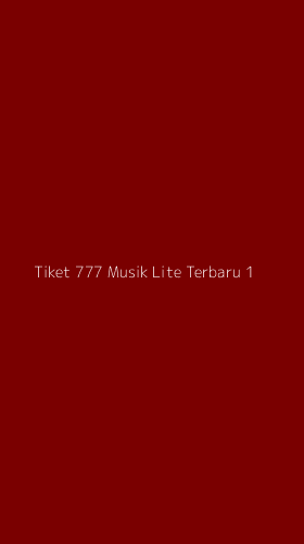 Tampilan Antarmuka Aplikasi Tiket 777 Musik Lite Terbaru - 1