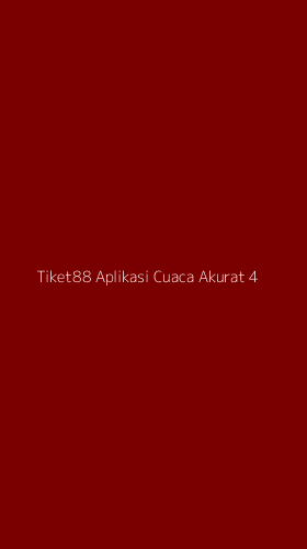 Tampilan Antarmuka Aplikasi Tiket88 Aplikasi Cuaca Akurat - 4