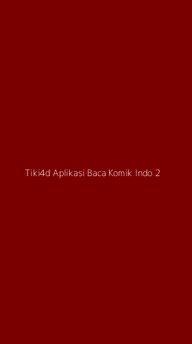 Tampilan Antarmuka Aplikasi Tiki4d Aplikasi Baca Komik Indo - 2