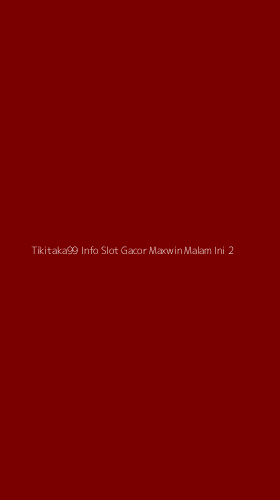 Tampilan Antarmuka Aplikasi Tikitaka99 Info Slot Gacor Maxwin Malam Ini - 2