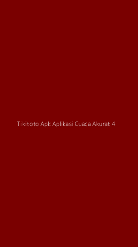 Tampilan Antarmuka Aplikasi Tikitoto Apk Aplikasi Cuaca Akurat - 4