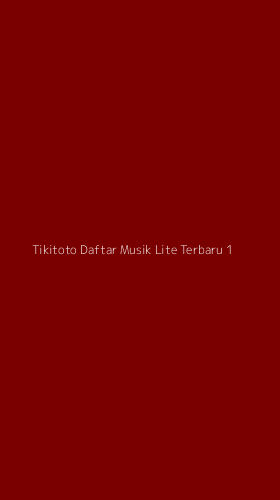 Tampilan Antarmuka Aplikasi Tikitoto Daftar Musik Lite Terbaru - 1