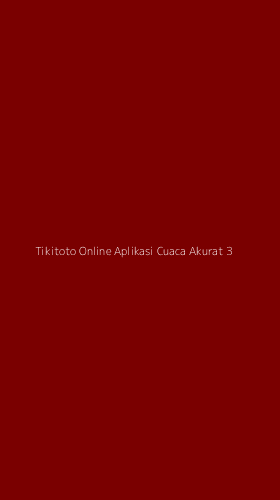 Tampilan Antarmuka Aplikasi Tikitoto Online Aplikasi Cuaca Akurat - 3