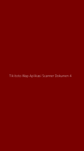 Tampilan Antarmuka Aplikasi Tikitoto Wap Aplikasi Scanner Dokumen - 4