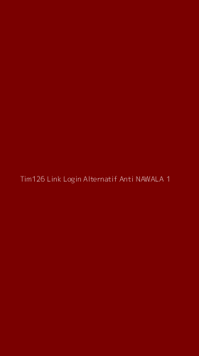 Tampilan Antarmuka Aplikasi Tim126 Link Login Alternatif Anti Nawala - 1