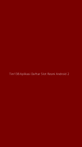 Tampilan Antarmuka Aplikasi Tim138 Aplikasi Daftar Slot Resmi Android - 2