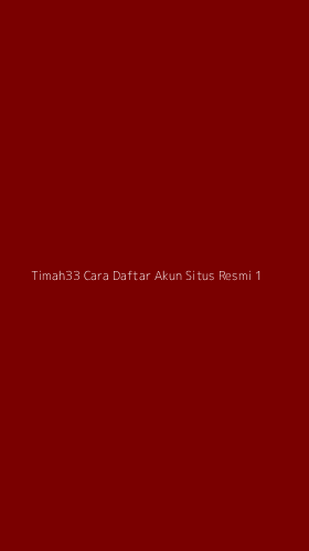 Tampilan Antarmuka Aplikasi Timah33 Cara Daftar Akun Situs Resmi - 1