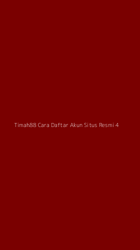 Tampilan Antarmuka Aplikasi Timah88 Cara Daftar Akun Situs Resmi - 4