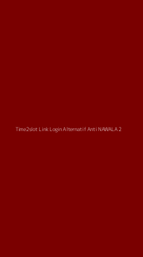 Tampilan Antarmuka Aplikasi Time2slot Link Login Alternatif Anti Nawala - 2