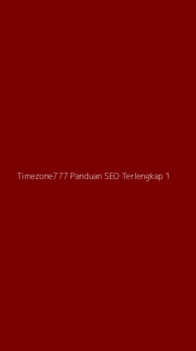 Tampilan Antarmuka Aplikasi Timezone777 Panduan Seo Terlengkap - 1