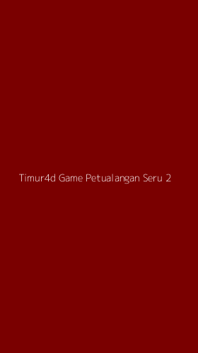 Tampilan Antarmuka Aplikasi Timur4d Game Petualangan Seru - 2