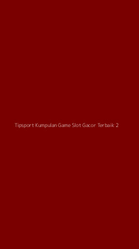 Tampilan Antarmuka Aplikasi Tipsport Kumpulan Game Slot Gacor Terbaik - 2