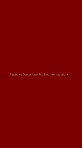 Tampilan Antarmuka Aplikasi Tiptop 4d Daftar Akun Pro Slot Internasional - 4