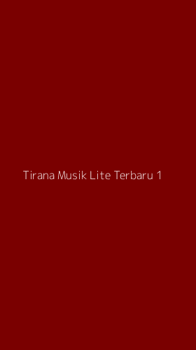 Tampilan Antarmuka Aplikasi Tirana Musik Lite Terbaru - 1