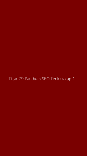 Tampilan Antarmuka Aplikasi Titan79 Panduan Seo Terlengkap - 1