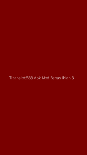 Tampilan Antarmuka Aplikasi Titanslot888 Apk Mod Bebas Iklan - 3