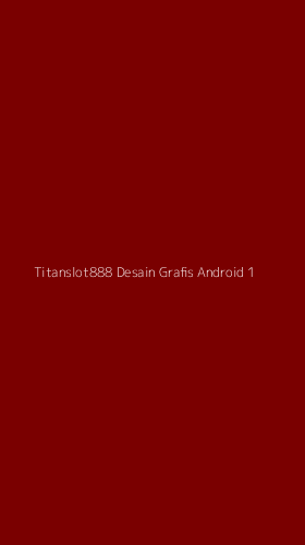 Tampilan Antarmuka Aplikasi Titanslot888 Desain Grafis Android - 1