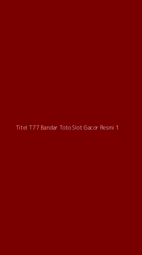 Tampilan Antarmuka Aplikasi Titel T77 Bandar Toto Slot Gacor Resmi - 1
