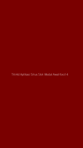 Tampilan Antarmuka Aplikasi Titi4d Aplikasi Situs Slot Modal Awal Kecil - 4