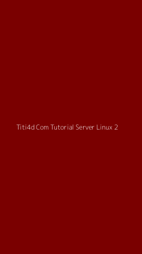 Tampilan Antarmuka Aplikasi Titi4d Com Tutorial Server Linux - 2