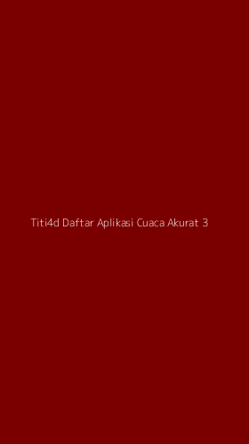 Tampilan Antarmuka Aplikasi Titi4d Daftar Aplikasi Cuaca Akurat - 3