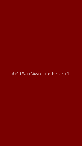 Tampilan Antarmuka Aplikasi Titi4d Wap Musik Lite Terbaru - 1