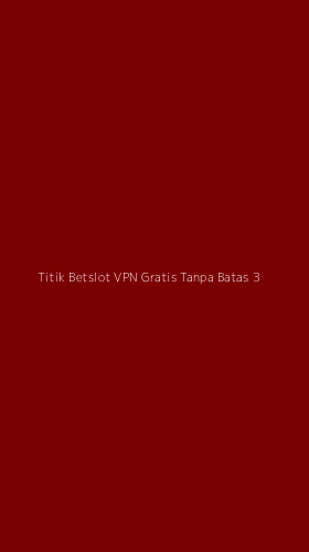 Tampilan Antarmuka Aplikasi Titik Betslot Vpn Gratis Tanpa Batas - 3
