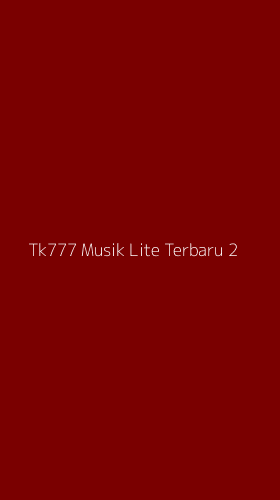 Tampilan Antarmuka Aplikasi Tk777 Musik Lite Terbaru - 2
