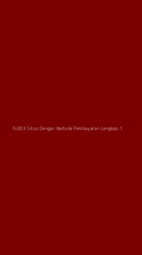 Tampilan Antarmuka Aplikasi To303 Situs Dengan Metode Pembayaran Lengkap - 1