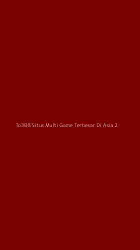 Tampilan Antarmuka Aplikasi To388 Situs Multi Game Terbesar Di Asia - 2