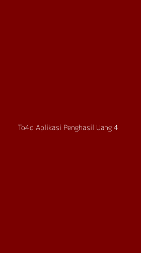 Tampilan Antarmuka Aplikasi To4d Aplikasi Penghasil Uang - 4