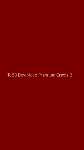 Tampilan Antarmuka Aplikasi To88 Download Premium Gratis - 2
