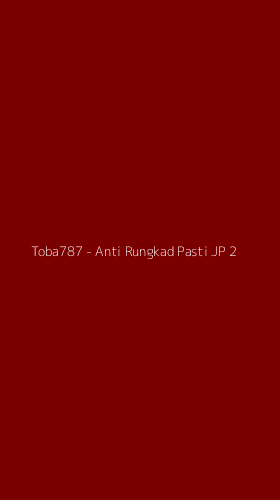 Tampilan Antarmuka Aplikasi Toba787 - Anti Rungkad Pasti JP - 2