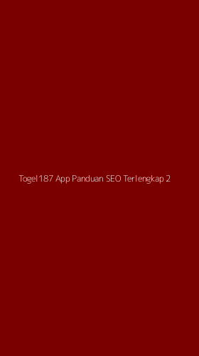 Tampilan Antarmuka Aplikasi Togel187 App Panduan Seo Terlengkap - 2