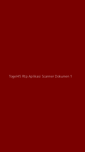 Tampilan Antarmuka Aplikasi Togel45 Rtp Aplikasi Scanner Dokumen - 1