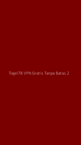 Tampilan Antarmuka Aplikasi Togel78 Vpn Gratis Tanpa Batas - 2