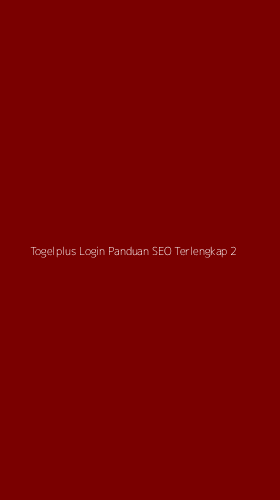 Tampilan Antarmuka Aplikasi Togelplus Login Panduan Seo Terlengkap - 2