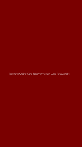 Tampilan Antarmuka Aplikasi Togeluno Online Cara Recovery Akun Lupa Password - 4